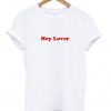 Hey Lover T-shirt