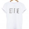 Let It Be T-shirt