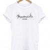 Mermaids Are Real T-shirt