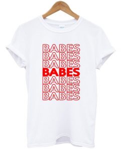 Babes Quote T-Shirt