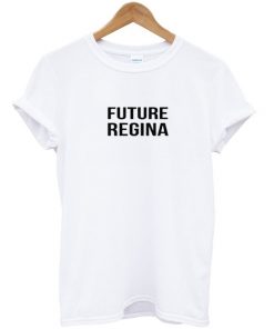 Future Regina T-shirt