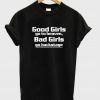 Good Girls Go To Heaven Bad Girls Go Backstage T-shirt