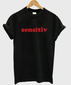Sensitiv Quote T-shirt