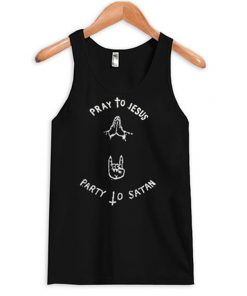Pray To Jesus Party To Satan Tanktop