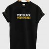 Very Black Very Proud T-shirt