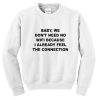 Baby We Don't Need No Wifi Sweatshirt
