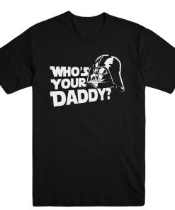 Who's Your Daddy T-shirt