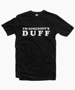 I'm Somebody's Duff T-shirt