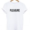 Pleasure T-shirt
