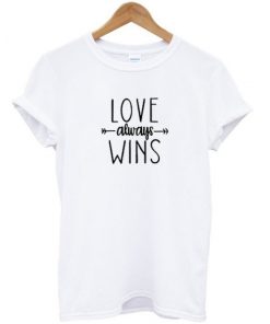 Love Always Wins T-shirt