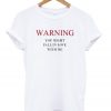 Warning You Might Fall In Love With Me T-shirt