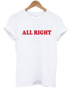 All Right T-shirt