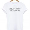 Dream Forwards Not Backwards T-shirt