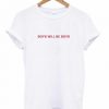 Boys Will Be Boys T-shirt