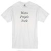 Mean People Suck T-shirt