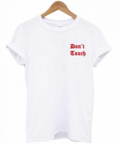 Don't Touch T-shirt