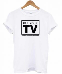Kill Your TV T-shirt