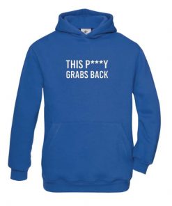 This Pussy Grabs Back Hoodie