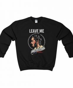 Leave Me Malone Sweatshirt
