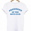 President Of The Boys Club T-shirt