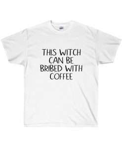 This Witch Can Be Bribed With Coffee T-shirt