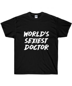 World's Sexiest Doctor T-shirt
