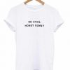 Be Cool Honey Bunny T-shirt