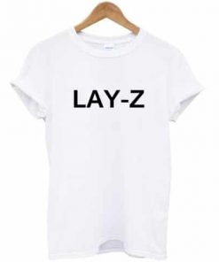 Lay-Z T-shirt
