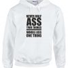 Never Half Ass Two Things Hoodie