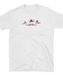 Cry Me A River Then Drown Yourself In It T-shirt