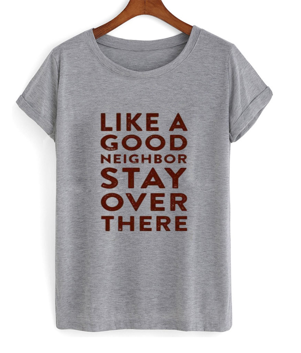 like a good neighbor shirt