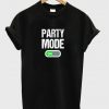 Party Mode On T-shirt