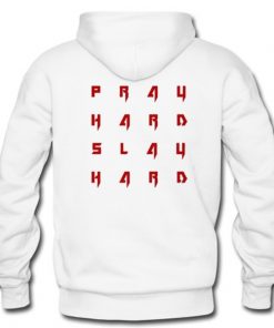 Pray Hard Slay Hard Hoodie - Back