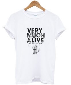 Very Much Alive T-shirt