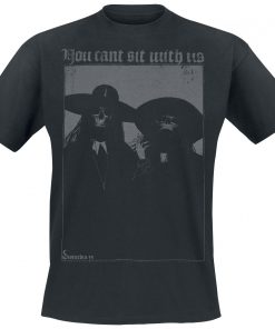 You Cant Sit With Us T-shirt