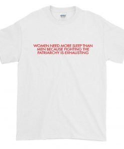 Women Need More Sleep Than Men T-shirt