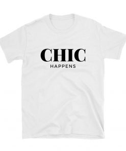 Chic Happens T-shirt