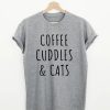 Coffee Cuddles & Cats Quote T-shirt