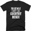 You Lost Me At Country Music T-shirt