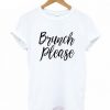 Brunch Please T-shirt