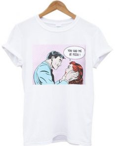 You Had Me At Pizza T-shirt