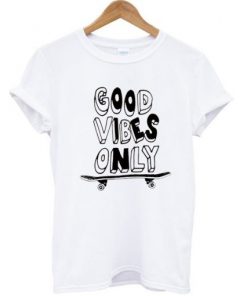 Good Vibes Only Skateboard T-shirt