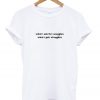 What I Ask For Snuggles T-shirt