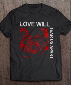 Love Will Tear Us Apart T-shirt