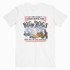 If You Cant Cook With Big Dogs T-Shirt