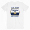 Save Water Drink Beer Corona T-Shirt