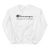 Champagne Breakfast Of Champion Meme Sweatshirt