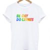 Be Gay Do Crimes T-shirt