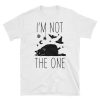 I'm Not The One T-shirt