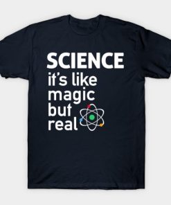 Science It's Like Magic But Real T-shirt